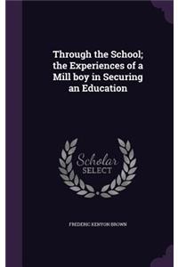 Through the School; The Experiences of a Mill Boy in Securing an Education