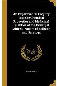 Experimental Enquiry Into the Chemical Properties and Medicinal Qualities of the Principal Mineral Waters of Ballston and Saratoga