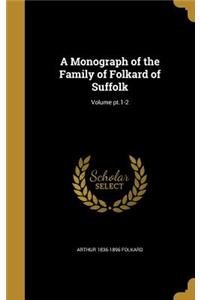 Monograph of the Family of Folkard of Suffolk; Volume pt.1-2