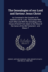 The Genealogies of our Lord and Saviour Jesus Christ