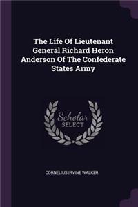 Life Of Lieutenant General Richard Heron Anderson Of The Confederate States Army