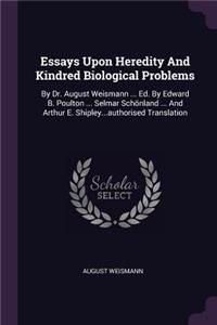 Essays Upon Heredity And Kindred Biological Problems