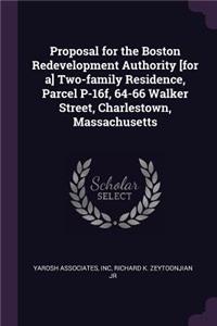 Proposal for the Boston Redevelopment Authority [for a] Two-family Residence, Parcel P-16f, 64-66 Walker Street, Charlestown, Massachusetts