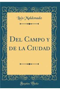 del Campo Y de la Ciudad (Classic Reprint)