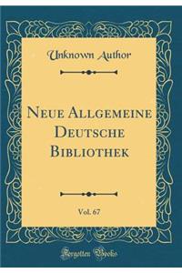 Neue Allgemeine Deutsche Bibliothek, Vol. 67 (Classic Reprint)