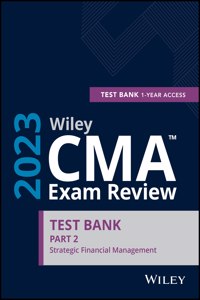 Wiley CMA Exam Review 2023 Part 2 Study Guide - Strategic Financial Management Set (1-year access)