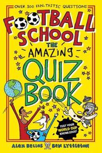 Football School: The Amazing Quiz Book