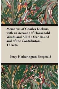 Memories Of Charles Dickens, With An Account Of 