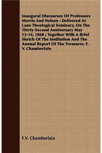 Inaugural Discourses of Professors Morris and Nelson
