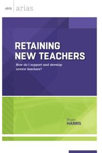 Retaining New Teachers