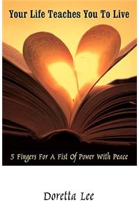 Your Life Teaches You to Live