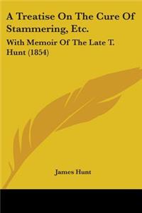A Treatise On The Cure Of Stammering, Etc.