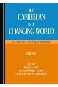 Caribbean in a Changing World: Surveying the Past, Mapping the Future, Volume 1