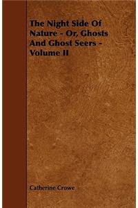 The Night Side of Nature - Or, Ghosts and Ghost Seers - Volume II