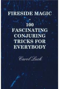 Fireside Magic - 100 Fascinating Conjuring Tricks for Everybody