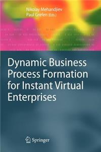 Dynamic Business Process Formation for Instant Virtual Enterprises