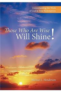 Those Who Are Wise Will Shine!