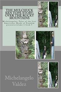The Mulchuck Ken Tope Story; Over the Rocky Mountains