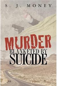 Murder Blanketed by Suicide