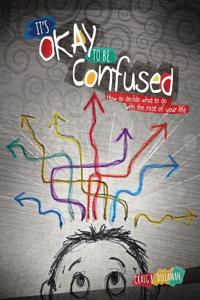 It's Okay to Be Confused: How to Decide What to Do with the Rest of Your Life
