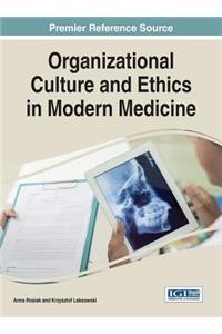 Organizational Culture and Ethics in Modern Medicine