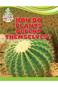 How Do Plants Defend Themselves?