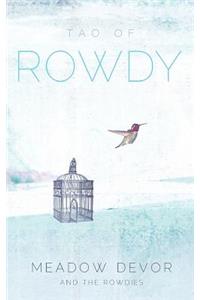 The Tao of Rowdy