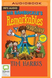MR Bambuckle's Remarkables Go Wild