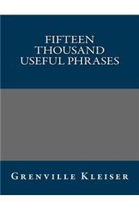 Fifteen Thousand Useful Phrases