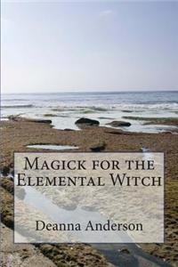 Magick for the Elemental Witch