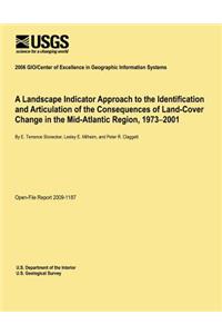 A Landscape Indicator Approach to the Identification and Articulation of the Consequences of Land-Cover Change in the Mid-Atlantic Region, 1973?2001