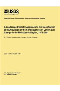 Landscape Indicator Approach to the Identification and Articulation of the Consequences of Land-Cover Change in the Mid-Atlantic Region, 1973?2001