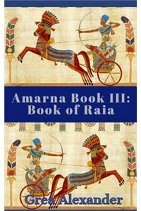 Amarna Book III: Book of Raia