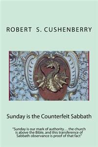 Sunday is the Counterfeit Sabbath