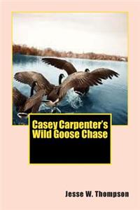 Casey Carpenter's Wild Goose Chase