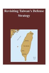 Revisiting Taiwan's Defense Strategy