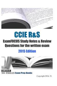 CCIE R&S ExamFOCUS Study Notes & Review Questions for the written exam 2015 Edition