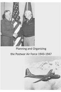 Planning and Organizing the Postwar Air Force 1943-1947