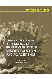 Physical/Biological Oceanographic Integration Workshop for the DeSoto Canyon and Adjacent Shelf October 19-21, 1999