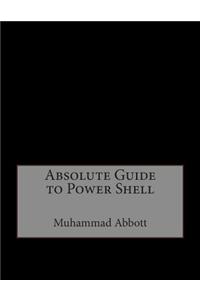 Absolute Guide to Power Shell
