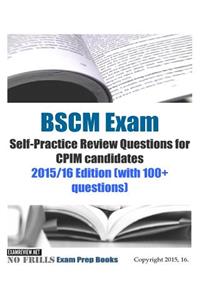 BSCM Exam Self-Practice Review Questions for CPIM candidates 2015/16 Edition