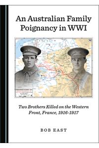 Australian Family Poignancy in Wwi: Two Brothers Killed on the Western Front, France, 1916-1917