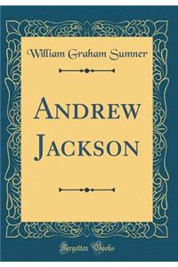 Andrew Jackson (Classic Reprint)