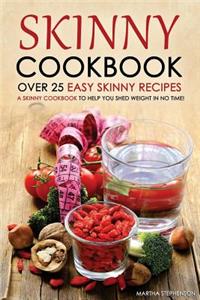 Skinny Cookbook - Over 25 Easy Skinny Recipes