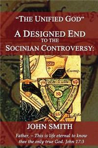 Unified God -- A Designed End to the Socinian Controversy