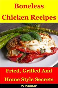Boneless Chicken Recipes: Fried, Grilled, and Home Style Secrets