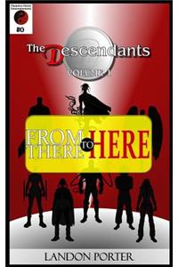 The Descendants #0 - From There to Here