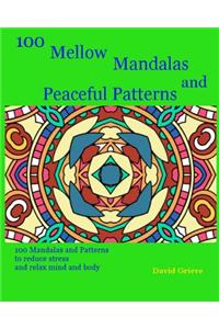 100 Mellow Mandalas and Peaceful Patterns