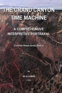 The Grand Canyon Time Machine: A Comprehensive Interpretive Portrayal