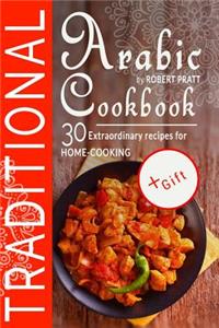 Traditional Arabic Cookbook. 30 Extraordinary Recipes for Home-cooking